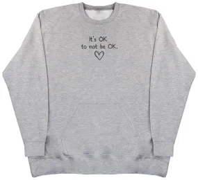 It's OK to not be OK - Huge Oversized Hoodless Hoodie